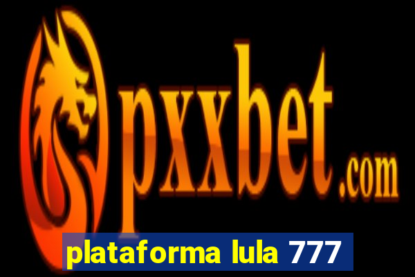 plataforma lula 777